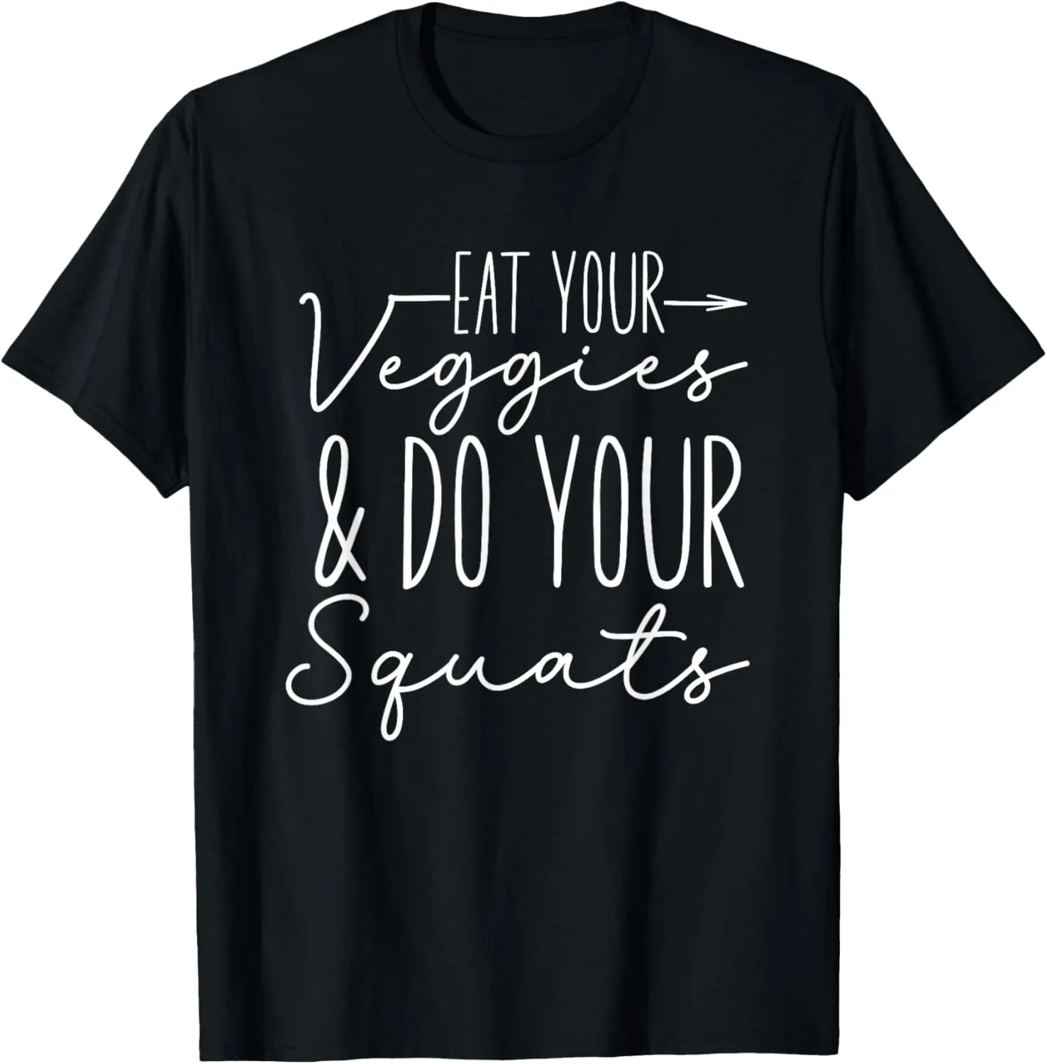 Eat your veggies and do your squats funny healthy workout T-Shirt
